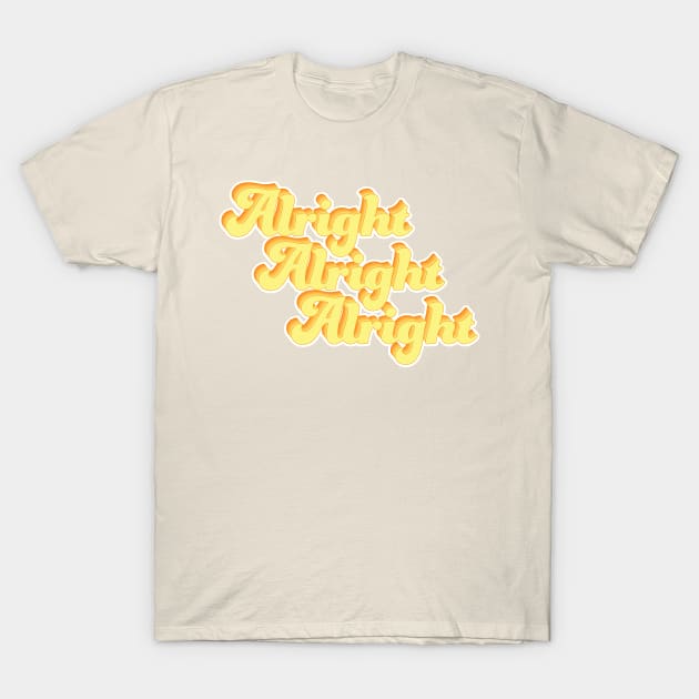 alright, alright, alright T-Shirt by ameemax